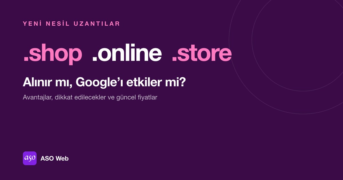 .online, .shop Ve .store Gibi Yeni Nesil Alan Adı Uzantıları